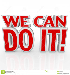 We Can Do It Together We can do it 3d words positive