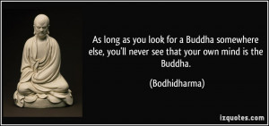 As long as you look for a Buddha somewhere else, you'll never see that ...