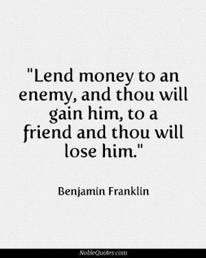 lend money to an enemy and thou will gain him to a friend and thou ...