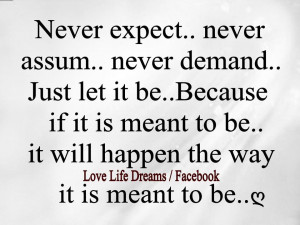 Never expect...never assume..