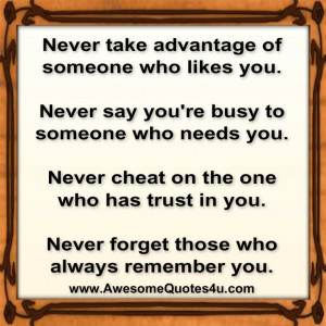 Never take advantage of someone who likes you.