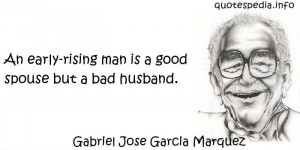 ... Marquez - An early-rising man is a good spouse but a bad husband