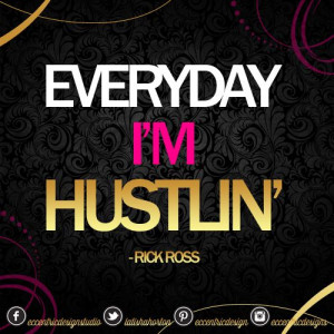 Everday I'm Hustlin'
