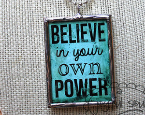 BELIEVE in your own POWER, Art Char m Pendant Necklace, Handsoldered ...