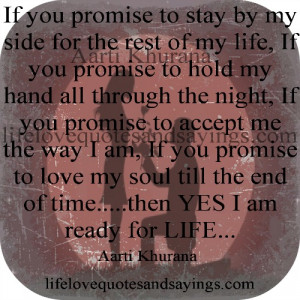 ... to stay by my side for the rest of my life if you promise to hold my