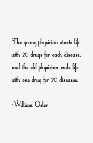 The young physician starts life with 20 drugs for each disease, and ...