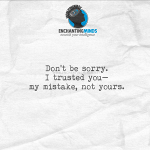 Home / Quotes with Pictures / Don’t be sorry. I trusted you—my ...
