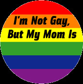 Not Gay But My Mom Is BUMPER STICKER