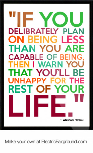 If you delibrately plan on being less than you are capable of being ...