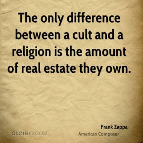 Frank Zappa - The only difference between a cult and a religion is the ...