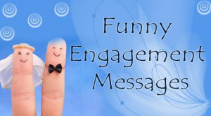 funny engagement wishes are humorous and are meant to brighten the ...