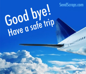 Good bye! Have a safe trip Images