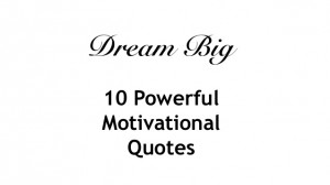 Dream Big - 10 Powerful Motivational Quotes