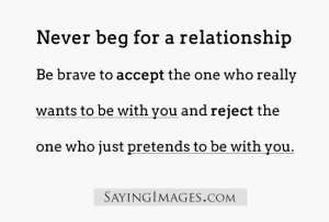 Never Beg For A Relationship: Quote About Never Beg For A Relationship ...