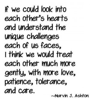 ... , with more love, patience, tolerance, and care.