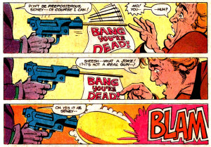 One comic had him using the BANG Flag Gun to kill a henchman.