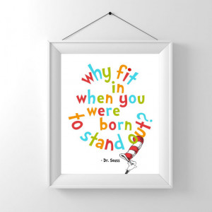 Dr. Seuss, Why fit in when you were born to stand out? Quote, 8x10 ...