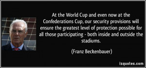 At the World Cup and even now at the Confederations Cup, our security ...