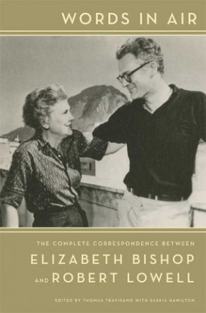 ... The Complete Correspondence Between Elizabeth Bishop and Robert Lowell