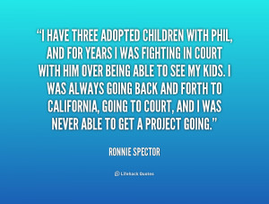 quote-Ronnie-Spector-i-have-three-adopted-children-with-phil-238089_1 ...