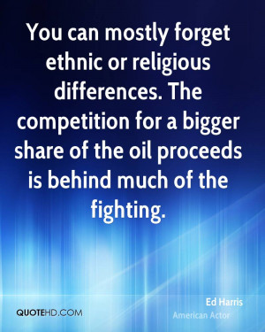 You can mostly forget ethnic or religious differences. The competition ...