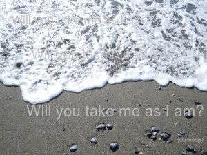 Take Me as I AM Quotes