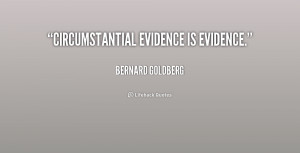 Circumstantial evidence is evidence.