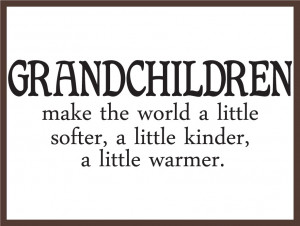 ... quotes about grandchildren I found on Pinterest. Which one is your