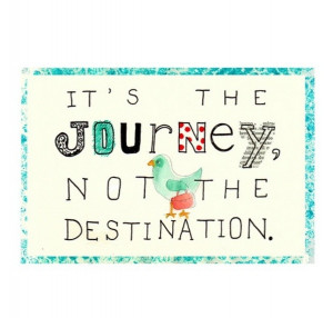 It's the journey not the destination