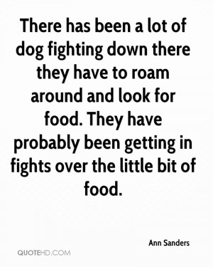 There Has Been A Lot Of Dog Fighting Down There They Have To Roam ...