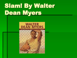 Walter Dean Myers http://www.docstoc.com/docs/85177693/Slam_-By-Walter ...