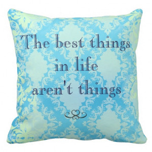 best_thing_in_life_quote_throw_pillow ...