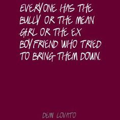 ... quotes | everyone has the bully or the mean girl or the ex boyfriend