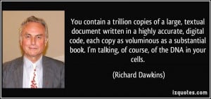 talking of course of the DNA in your cells Richard Dawkins