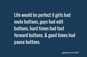 Good Quotes About Girls From Guys Life would be perfect if girls