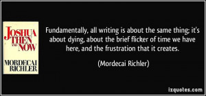 Fundamentally, all writing is about the same thing; it's about dying ...
