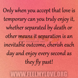 Only when you accept that love is temporary