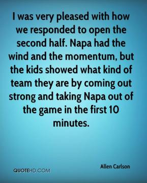 with how we responded to open the second half. Napa had the wind ...