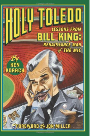 Holy Toledo: Lessons From Bill King, Renaissance Man of the Mic