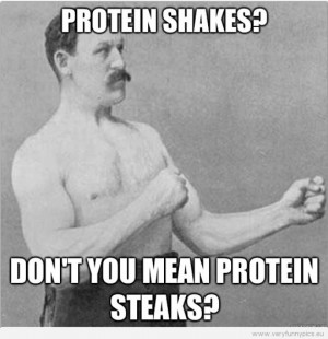Funny Picture – Overly manly man – Protein Shakes? Don't you mean ...