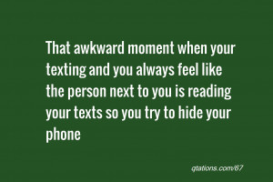 ... person next to you is reading your texts so you try to hide your phone