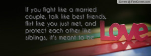 If you fight like a married couple, talk like best friends, flirt like ...