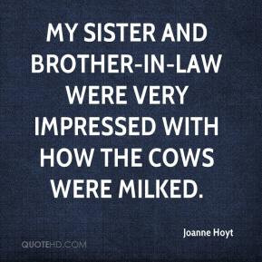 Joanne Hoyt - My sister and brother-in-law were very impressed with ...