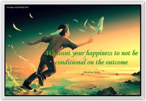 ... on outcomes. (are you happy anyway?) *Abraham-Hicks Quotes (AHQ2023