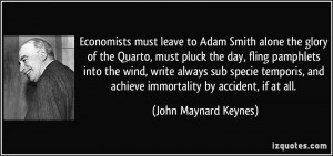 Economists must leave to Adam Smith alone the glory of the Quarto ...