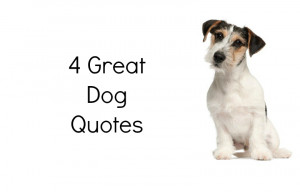Dog Quotes 4 great dog quotes