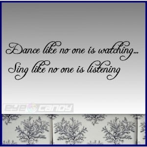 Dance like, Sing like....Wall Words Lettering Quotes Sayings