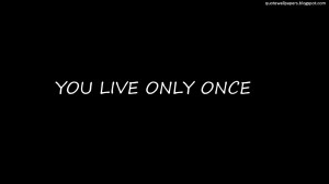 You only live once - Wallpaper