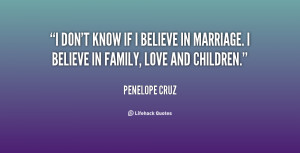 quote-Penelope-Cruz-i-dont-know-if-i-believe-in-1-76719.png