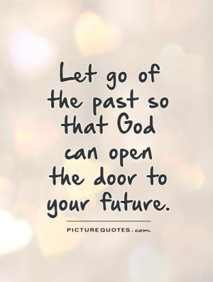 Quotes Letting Go Quotes Future Quotes Past Quotes Let Go Quotes Door ...